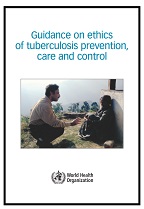 Guidance on ethics of tuberculosis prevention, care and control