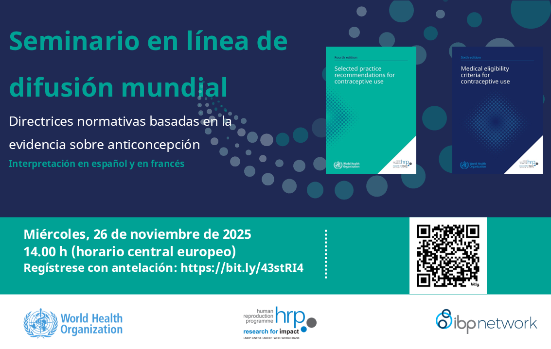 Seminario en línea de difusión mundial Directrices normativas basadas en la evidencia sobre anticoncepción Interpretación en español y en francés Miércoles, 26 de noviembre de 2025 14.00 h (horario central europeo) Regístrese con antelación.